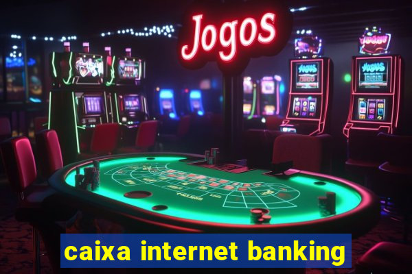 caixa internet banking